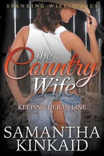 Cover image for The Country Wife: Keeping Her in Line (Spanking Wife Series)