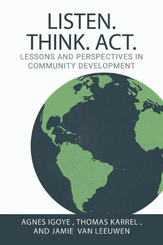 Cover image for Listen. Think. Act.: Lessons and Perspectives in Community Development