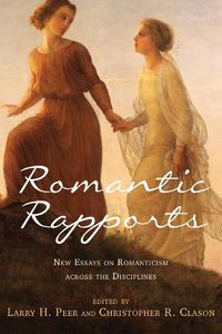Cover image for Romantic Rapports: New Essays on Romanticism across the Disciplines