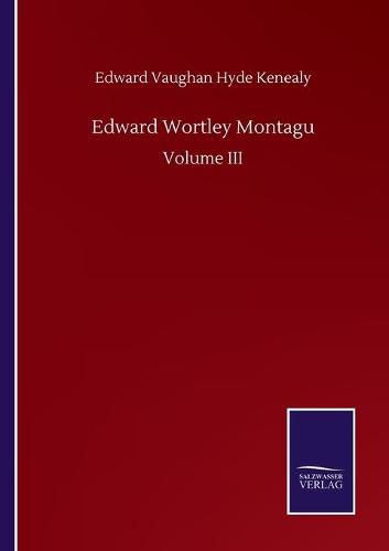 Cover image for Edward Wortley Montagu: Volume III