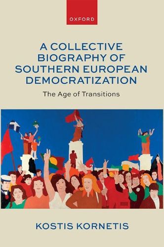 Cover image for A Collective Biography of Southern European Democratization