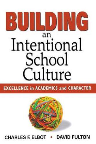 Cover image for Building an Intentional School Culture: Excellence in Academics and Character