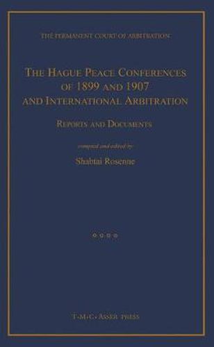 Cover image for The Hague Peace Conferences of 1899 and 1907 and International Arbitration:Reports and Documents