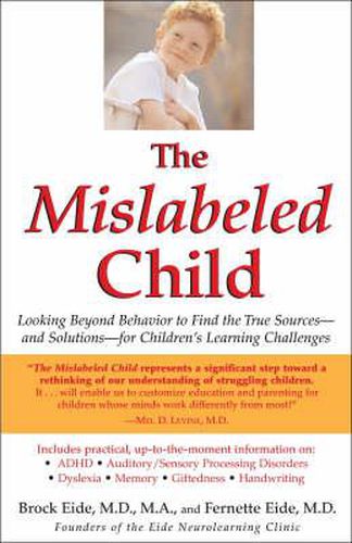 Cover image for The Mislabeled Child: Looking Beyond Behavior to Find the True Sources -- and Solutions -- for Children's Learning Challenges