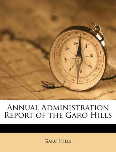 Cover image for Annual Administration Report of the Garo Hills