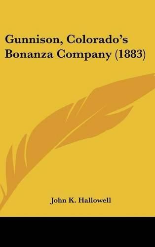 Cover image for Gunnison, Colorado's Bonanza Company (1883)