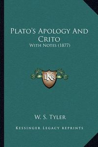 Cover image for Plato's Apology and Crito: With Notes (1877)