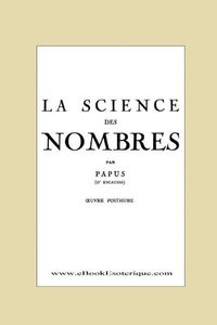 Cover image for La Science des Nombres: Secrets initiatiques et Metaphysique des nombres