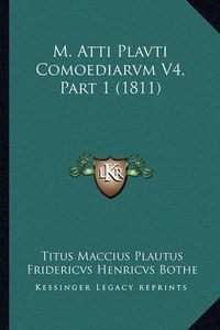 Cover image for M. Atti Plavti Comoediarvm V4, Part 1 (1811)