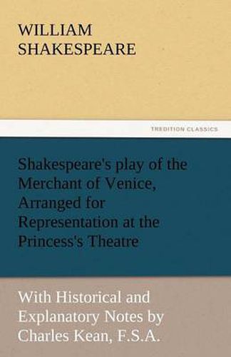 Cover image for Shakespeare's Play of the Merchant of Venice, Arranged for Representation at the Princess's Theatre
