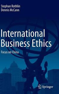 Cover image for International Business Ethics: Focus on China