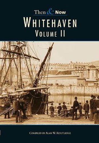 Cover image for Whitehaven Then & Now Vol 2