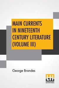 Cover image for Main Currents In Nineteenth Century Literature (Volume III): The Reaction In France, Transl. By Diana White, Mary Morison (In Six Volumes)
