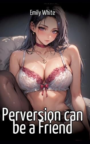 Cover image for Perversion can be a Friend