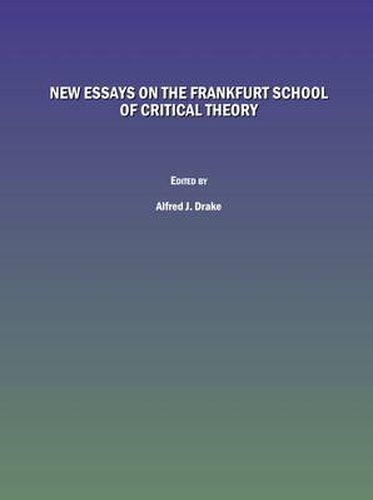 Cover image for New Essays on the Frankfurt School of Critical Theory