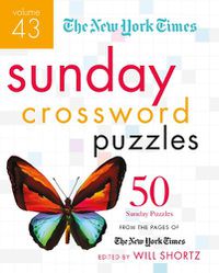 Cover image for The New York Times Sunday Crossword Puzzles Volume 43: 50 Sunday Puzzles from the Pages of The New York Times