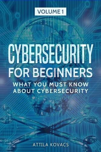 Cover image for Cybersecurity for Beginners: What You Must Know about Cybersecurity