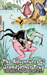 Cover image for The Adventures of Grandfather Frog by Thornton Burgess, Fiction, Animals, Fantasy & Magic