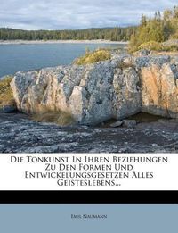 Cover image for Die Tonkunst in Ihren Beziehungen Zu Den Formen Und Entwickelungsgesetzen Alles Geisteslebens...