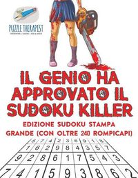 Cover image for Il genio ha approvato il Sudoku Killer Edizione Sudoku stampa grande (con oltre 240 rompicapi)