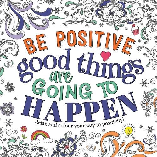 Cover image for Be Positive: Good Things are Going to Happen