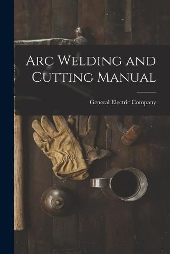 Cover image for Arc Welding and Cutting Manual