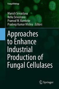 Cover image for Approaches to Enhance Industrial Production of Fungal Cellulases