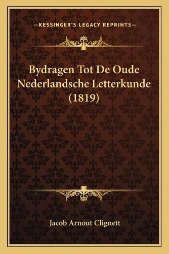 Cover image for Bydragen Tot de Oude Nederlandsche Letterkunde (1819)