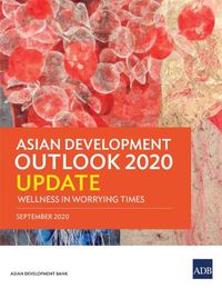 Cover image for Asian Development Outlook 2020 Update: Wellness in Worrying Times