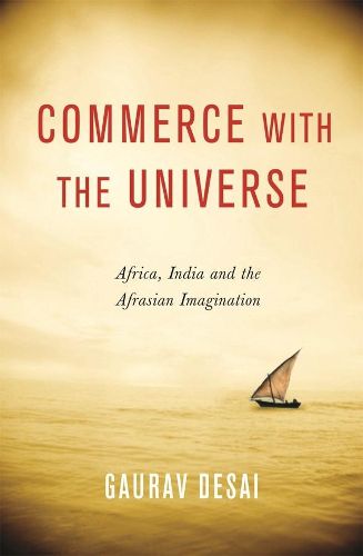 Cover image for Commerce with the Universe: Africa, India, and the Afrasian Imagination
