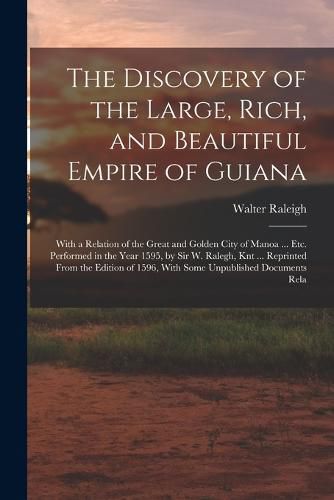 Cover image for The Discovery of the Large, Rich, and Beautiful Empire of Guiana