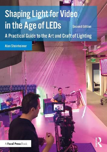 Cover image for Shaping Light for Video in the Age of LEDs: A Practical Guide to the Art and Craft of Lighting