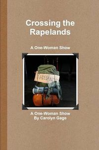 Cover image for Crossing the Rapelands: A One-Woman Show