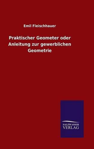 Cover image for Praktischer Geometer oder Anleitung zur gewerblichen Geometrie