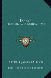 Cover image for Essays: Speculative and Political (1920)