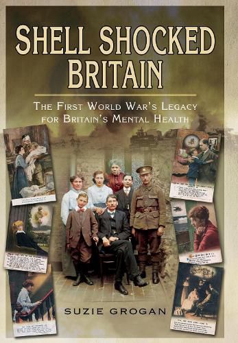 Cover image for Shell Shocked Britain: The First World War's Legacy for Britain's Mental Health