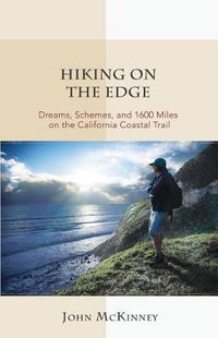 Cover image for Hiking on the Edge: Dreams, Schemes, and 1600 Miles on the California Coastal Trail