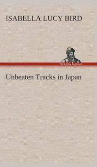 Cover image for Unbeaten Tracks in Japan