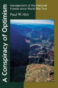 Cover image for A Conspiracy of Optimism: Management of the National Forests since World War Two