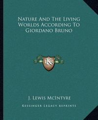 Cover image for Nature and the Living Worlds According to Giordano Bruno