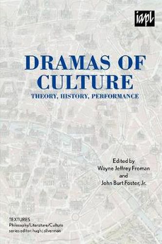 Dramas of Culture: Theory, History, Performance