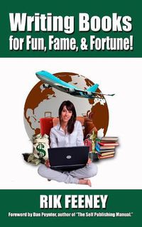 Cover image for Writing Books for Fun, Fame, and Fortune!