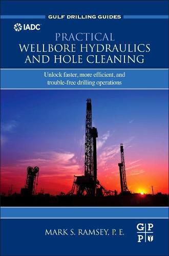 Cover image for Practical Wellbore Hydraulics and Hole Cleaning: Unlock Faster, more Efficient, and Trouble-Free Drilling Operations