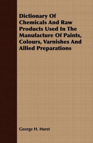 Dictionary of Chemicals and Raw Products Used in the Manufacture of Paints, Colours, Varnishes and Allied Preparations