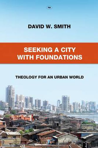 Seeking a City with Foundations: Theology For An Urban World