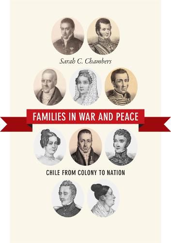 Cover image for Families in War and Peace: Chile from Colony to Nation