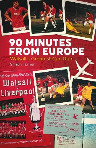 Cover image for 90 Minutes from Europe: Walsall's Greatest Cup Run