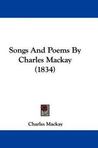 Cover image for Songs and Poems by Charles MacKay (1834)