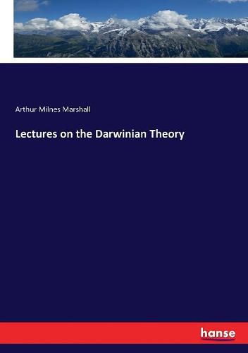 Cover image for Lectures on the Darwinian Theory