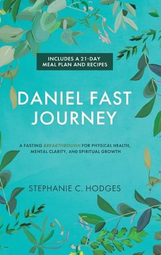 Cover image for Daniel Fast Journey: A Fasting Breakthrough for Physical Health, Mental Clarity, and Spiritual Growth